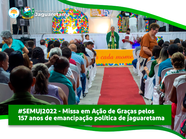 #SEMUJ2022 - Missa em Ação de Graças pelos 157 anos de emancipação política de jaguaretama