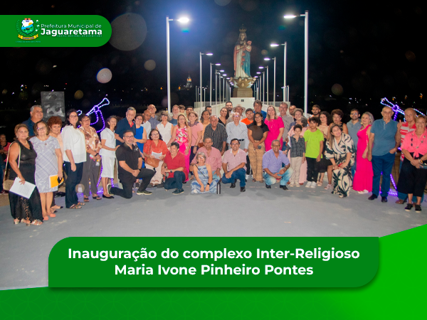 Inauguração do Complexo Inter-Religioso Maria Ivone Pinheiro Pontes